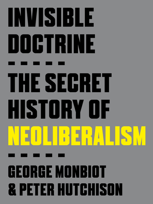 Title details for Invisible Doctrine by George Monbiot - Available